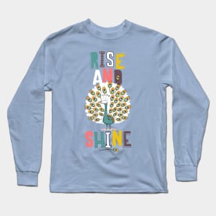 Rise and shine Long Sleeve T-Shirt